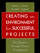 Creating an Environment for Successful Projects: The Quest to Manage Project Management