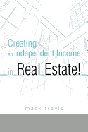 Creating an Independent Income in Real Estate!