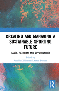 Creating and Managing a Sustainable Sporting Future: Issues, Pathways and Opportunities