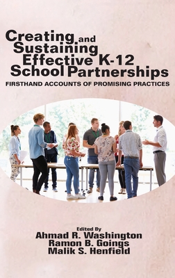 Creating and Sustaining Effective K-12 School Partnerships: Firsthand Accounts of Promising Practices - Washington, Ahmad R. (Editor), and Goings, Ramon B. (Editor), and Henfield, Malik S. (Editor)