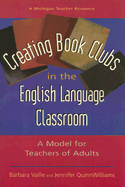 Creating Book Clubs in the English Language Classroom: A Model for Teachers of Adults