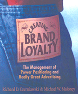 Creating Brand Loyalty: The Management of Power Positioning and Really Great Advertising