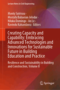 Creating Capacity and Capability: Embracing Advanced Technologies and Innovations for Sustainable Future in Building Education and Practice: Resilience and Sustainability in Building and Construction, Volume II