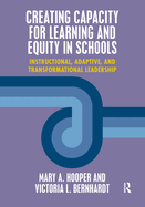 Creating Capacity for Learning and Equity in Schools: Instructional, Adaptive, and Transformational Leadership