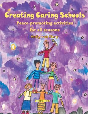 Creating Caring Schools - Peace-promoting activities for all seasons: 2nd Edition - Van Gurp, Hetty