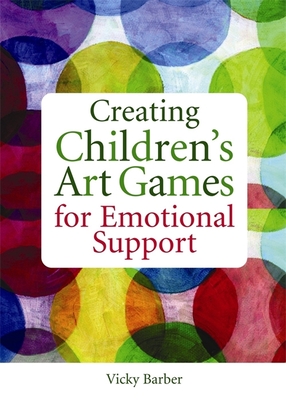 Creating Children's Art Games for Emotional Support - Barber, Vicky