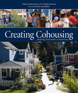 Creating Cohousing: Building Sustainable Communities