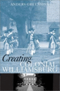 Creating Colonial Williamsburg - Greenspan, Anders