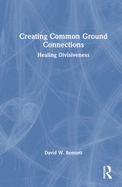 Creating Common Ground Connections: Healing Divisiveness