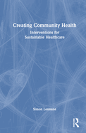 Creating Community Health: Interventions for Sustainable Healthcare