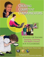 Creating Competent Communicators: Activities for Teaching Speaking, Listening, and Media Literacy in K-6 Classrooms: Activities for Teaching Speaking, Listening, and Media Literacy in K-6 Classrooms