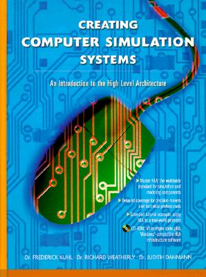 Creating Computer Simulation Systems: An Introduction to the High Level Architecture - Kuhl, Frederick, and Weatherly, Richard, and Dahmann, Judith