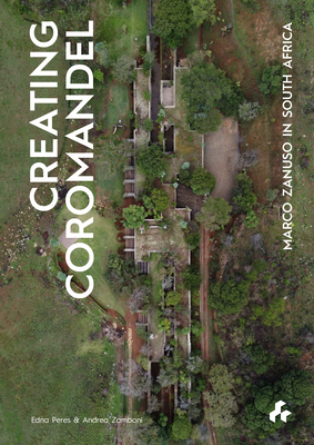 Creating Coromandel: Marco Zanuso in South Africa - Peres, Edna, and Zamboni, Andrea