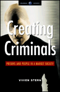 Creating Criminals: Prisons and People in a Market Society