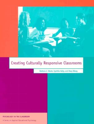 Creating Culturally Responsive Classrooms - Shade, Barbara J, and Gill, and Kelly, Cynthia A