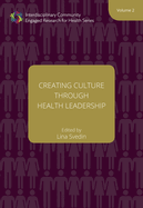 Creating Culture Through Health Leadership: Volume 2