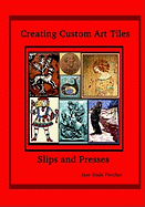 Creating Custom Art Tiles: Slips and Presses