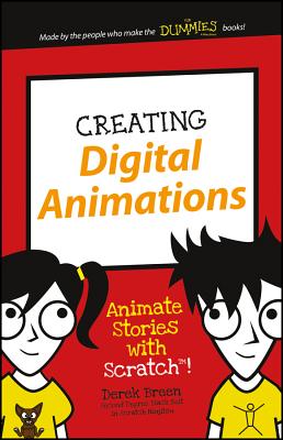 Creating Digital Animations: Animate Stories with Scratch! - Breen, Derek