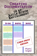 Creating Documentation in an Agile Scrum Environment: Large Print Edition