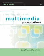 Creating Dynamic Multimedia Presentations - Lehman, Carol M