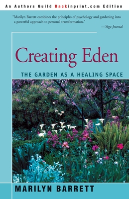 Creating Eden: The Garden as a Healing Space - Barrett, Marilyn, Ph.D.