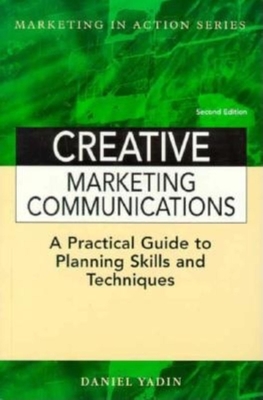 Creating Effective Marketing Communications - Yadin, Daniel L