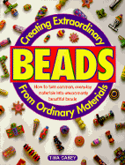 Creating Extraordinary Beads from Ordinary Materials - Casey, Tina