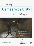 Creating Games with Unity and Maya: How to Develop Fun and Marketable 3D Games