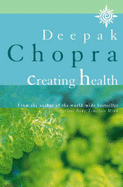 Creating Health - Chopra, Deepak, M.D.