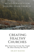 Creating Healthy Churches: What repairing streams has taught me about healing the church