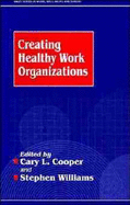 Creating Healthy Work Organizations