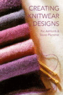 Creating Knitwear Designs - Ashforth, Pat, and Plummer, Steve