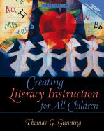 Creating Literacy Instruction for All Children - Gunning, Thomas G