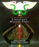 Creating Magical Tools: Resources for the Ceremonial Magician - Cicero, Chic