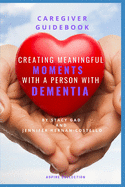 Creating Meaningful Moments with a Person with Dementia