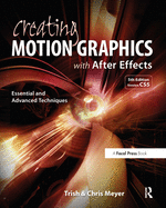 Creating Motion Graphics with After Effects: Essential and Advanced Techniques