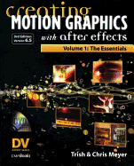 Creating Motion Graphics with After Effects, Vol. 1 (3rd Ed., Version 6.5): Volume 1: The Essentials