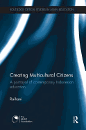 Creating Multicultural Citizens: A Portrayal of Contemporary Indonesian Education