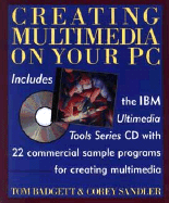 Creating Multimedia on Your PC: For Business, Training, and Education with CD ROM