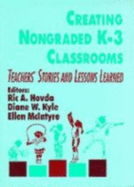 Creating Nongraded K-3 Classrooms: Teachers  Stories and Lessons Learned