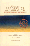 Creating Performing Organizations: International Perspectives for Indian Management - Pattanayak, Biswajeet (Editor), and Gupta, Vipin, Dr. (Editor), and Niranjana, Phalgu (Editor)