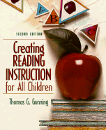 Creating Reading Instruction for All Children - Gunning, Thomas G