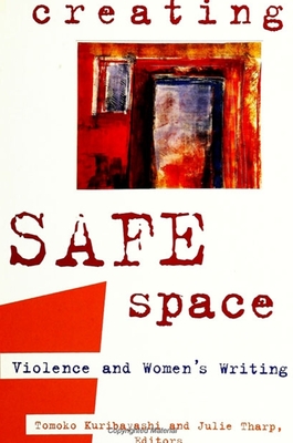 Creating Safe Space: Violence and Women's Writing - Kuribayashi, Tomoko (Editor), and Tharp, Julie (Editor)