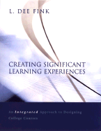 Creating Significant Learning Experiences: An Integrated Approach to Designing College Courses