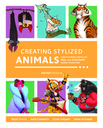 Creating Stylized Animals: How to Design Compelling Real and Imaginary Animal Characters
