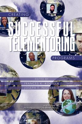 Creating Successful Telementoring Programs (PB) - Kochan, Frances K (Editor), and Pascarelli, Joseph T (Editor)