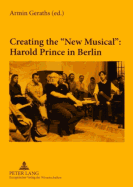 Creating the new Musical? Harold Prince in Berlin: In Collaboration with Daniel Brunet and Miguel Angel Esquivel Rios