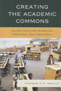 Creating the Academic Commons: Guidelines for Learning, Teaching, and Research