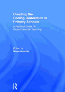 Creating the Coding Generation in Primary Schools: A Practical Guide for Cross-Curricular Teaching