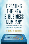 Creating the New E-Business Company: Innovative Strategies for Real-World Applications